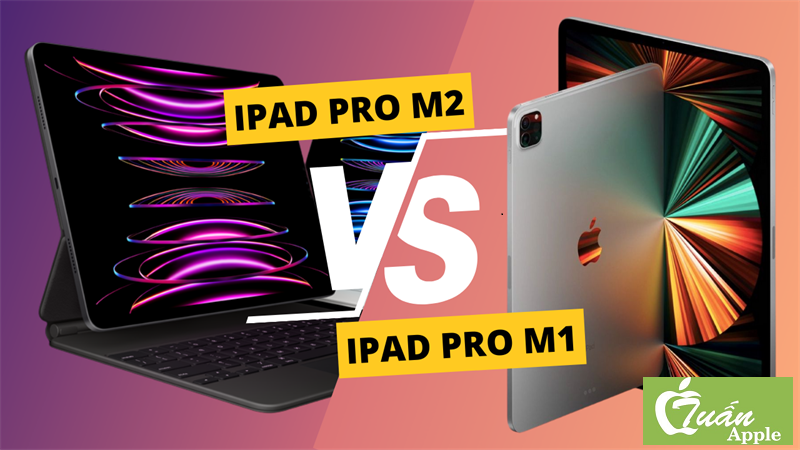 So Sánh Ipad Pro M1 Và Ipad Pro M2 Đâu Là Lựa Chọn Tốt