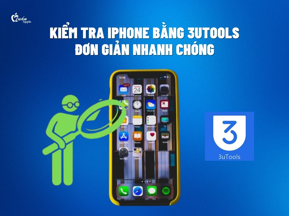 Kiểm tra iPhone bằng 3utools đơn giản nhanh chóng dễ dàng