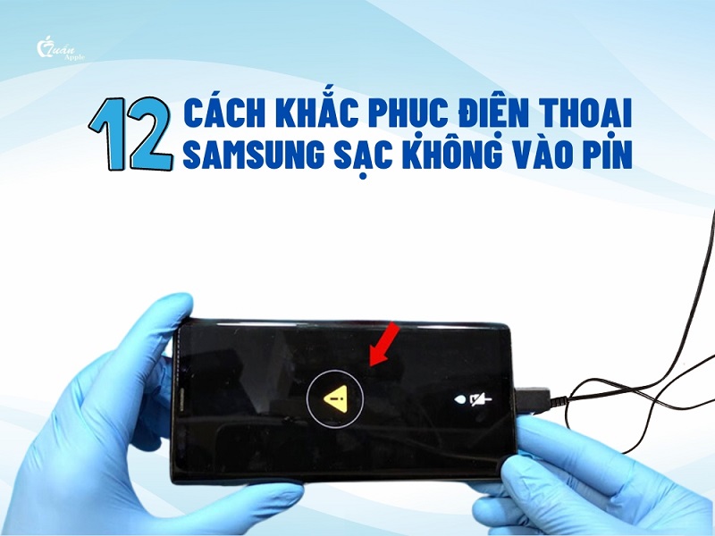 12 cách khắc phục điện thoại Samsung sạc không vào pin