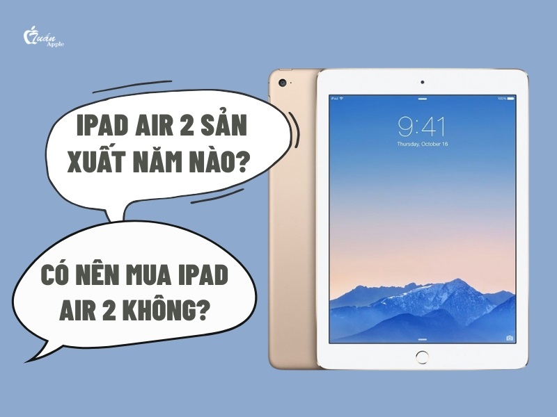iPad Air 2 sản xuất năm nào​?
