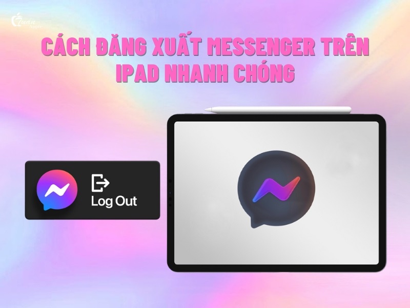 5 Cách đăng xuất Messenger trên iPad nhanh chóng