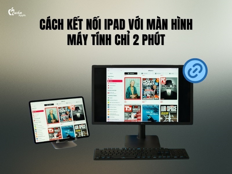 4 Cách kết nối iPad với màn hình máy tính chỉ 2 phút
